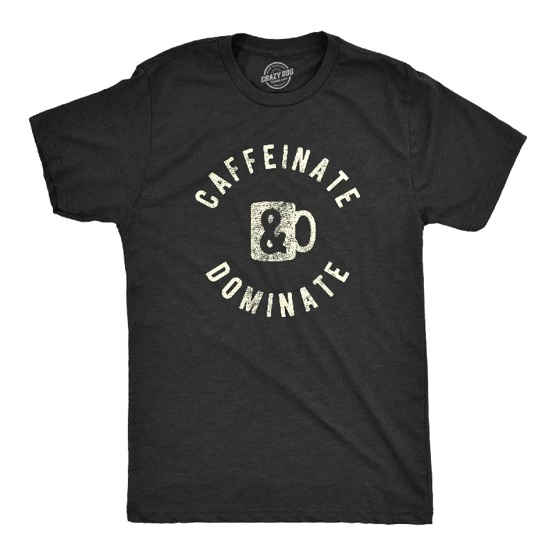 men's slim fit shirts for summer -Caffeinate And Dominate Men's T Shirt