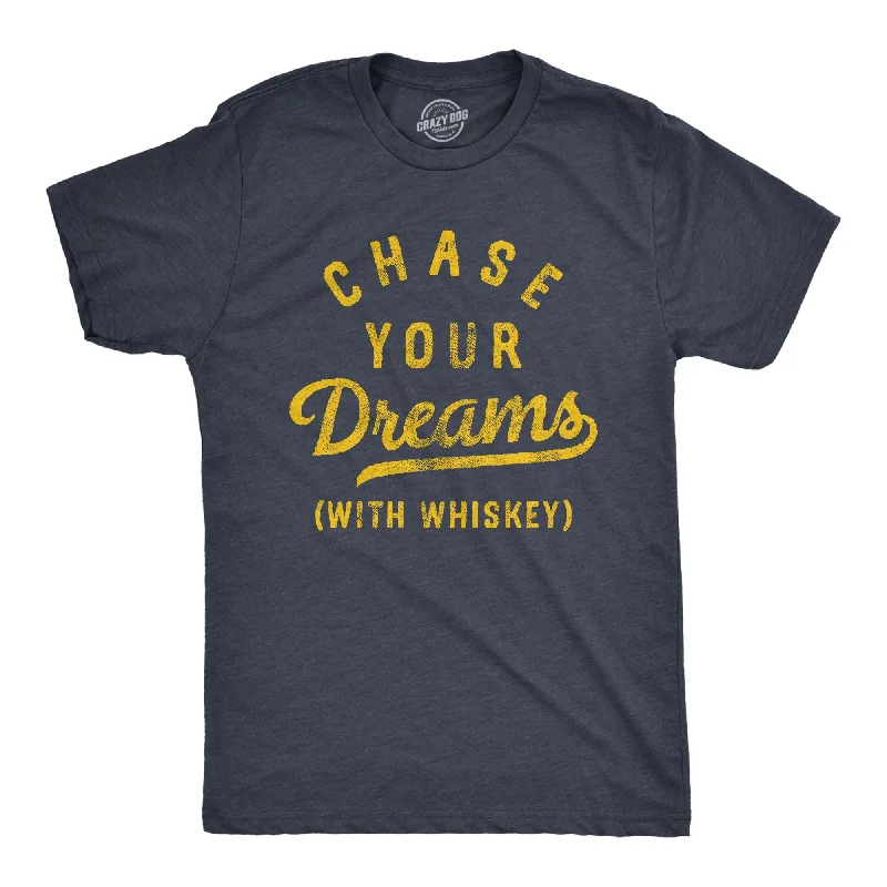 men's short sleeve shirts -Chase Your Dreams With Whiskey Men's T Shirt