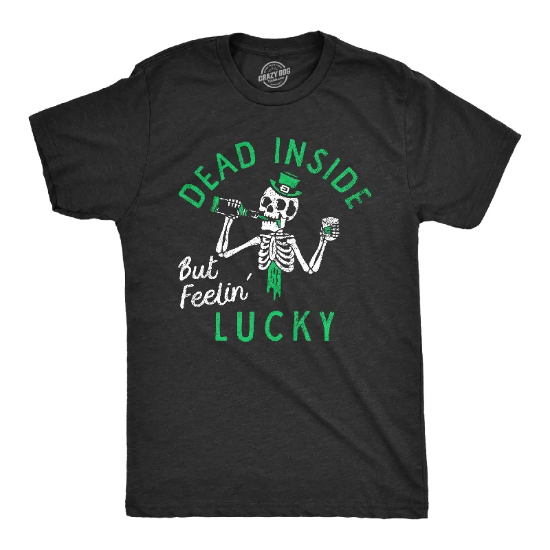 cool shirts for men -Dead Inside But Feeling Lucky Men's T Shirt