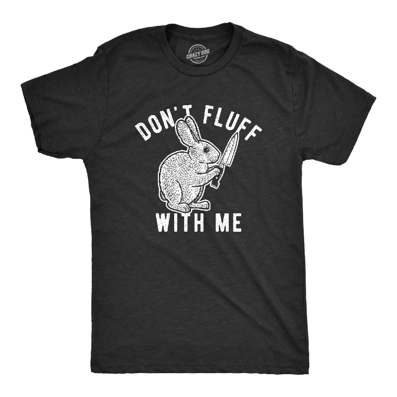 best shirts for men 2025 -Don't Fluff With Me Bunny Men's T Shirt