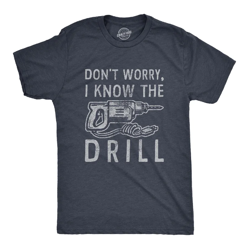 vintage men's shirts -Dont Worry I Know The Drill Men's T Shirt