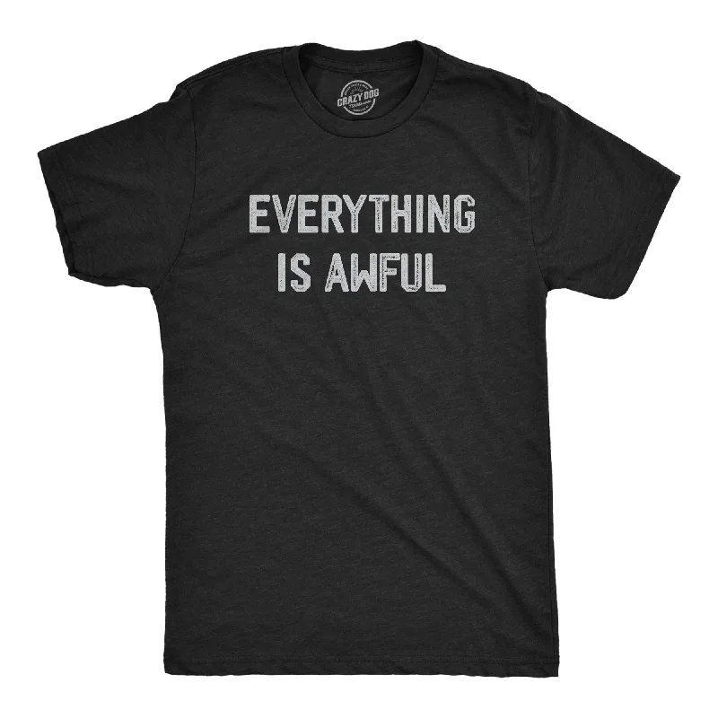 stylish men's dress shirts for winter -Everything Is Awful Men's T Shirt