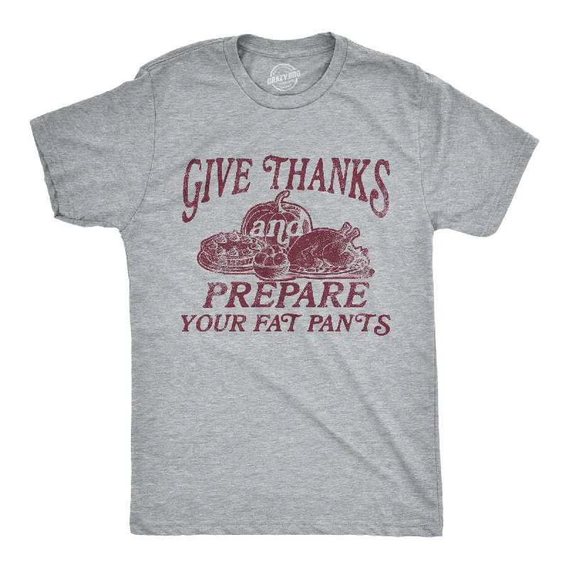 men's trendy polo shirts -Give Thanks And Prepare Your Fat Pants Men's T Shirt