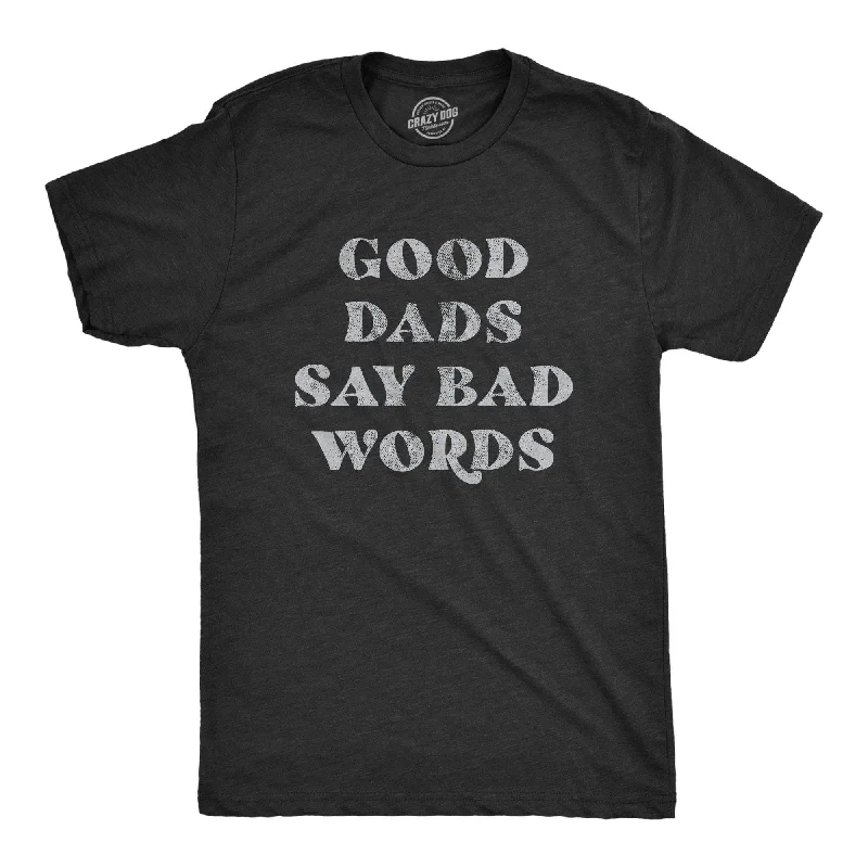 men's classic dress shirts -Good Dads Say Bad Words Men's T Shirt