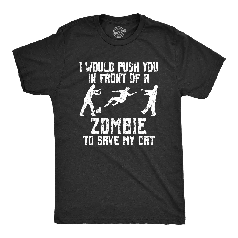 men's oversized button-up shirts -I Would Push You In Front Of A Zombie To Save My Cat Men's T Shirt