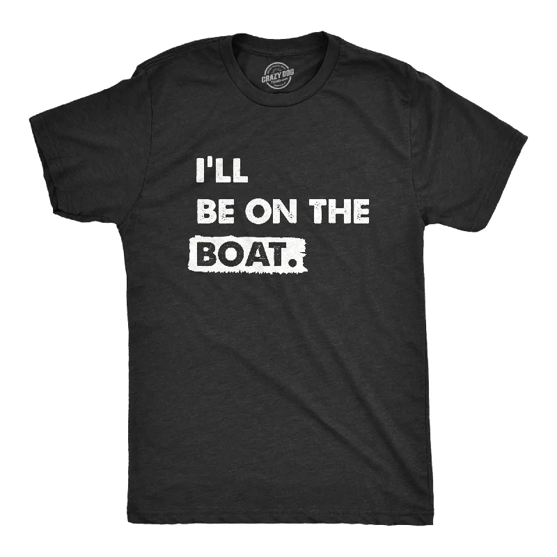 stylish men's casual shirts for summer -Ill Be on the Boat Men's T Shirt