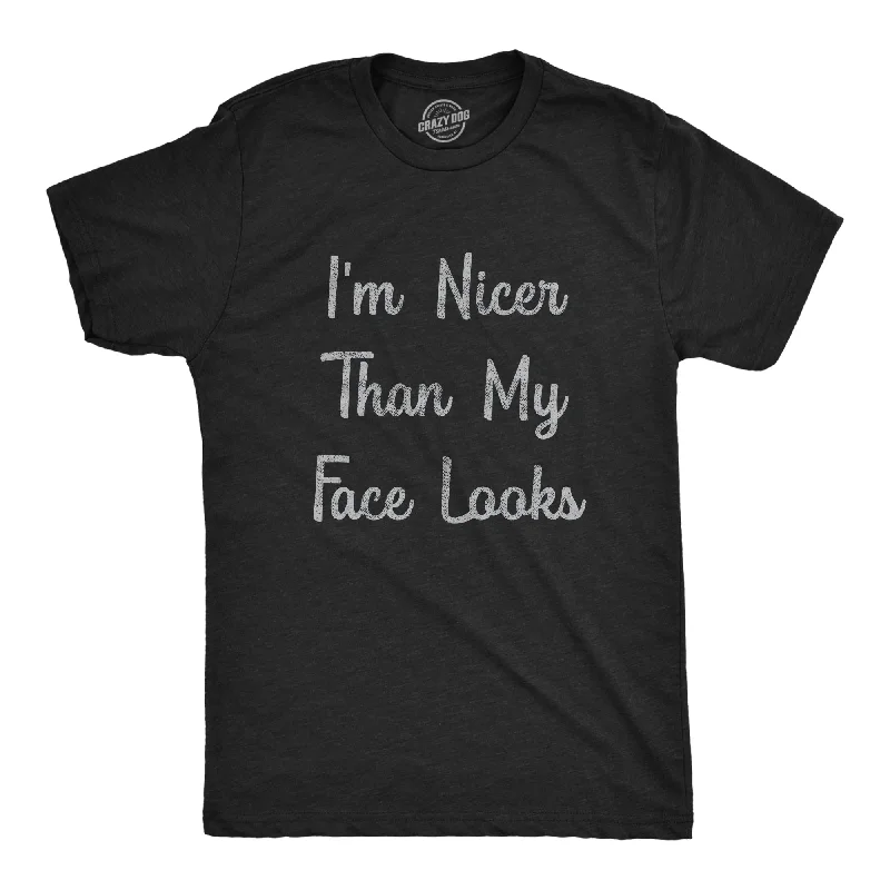 best shirts for men 2025 -I'm Nicer Than My Face Looks Men's T Shirt