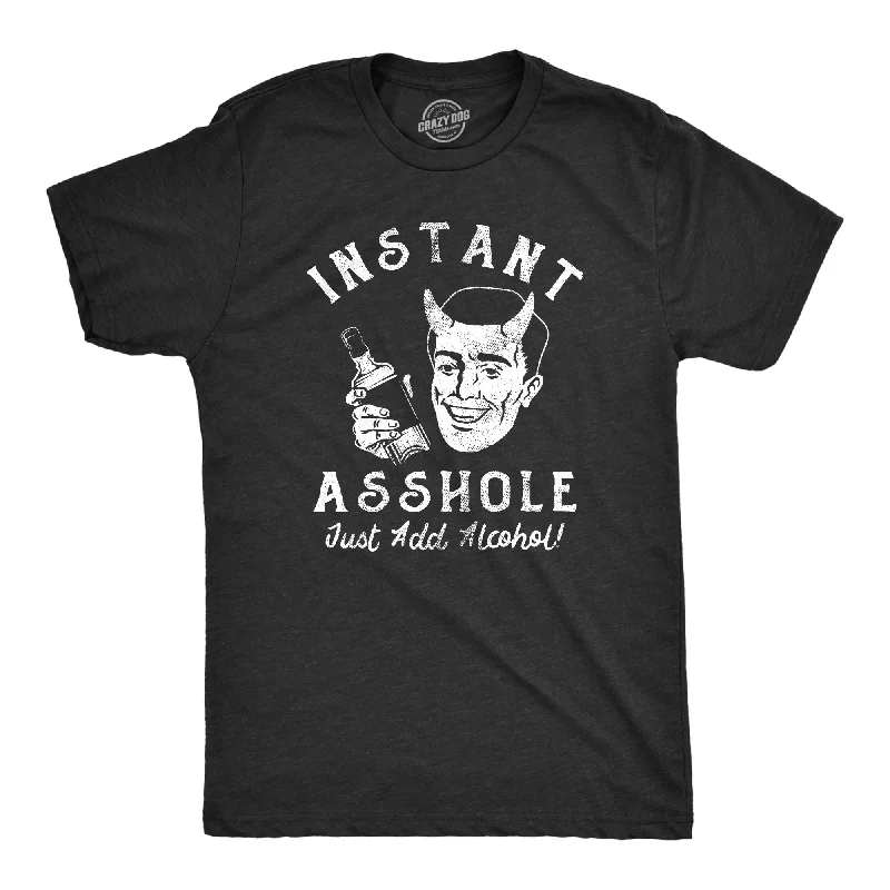 men's shirt designs for every occasion -Instant Asshole Just Add Alcohol Men's T Shirt