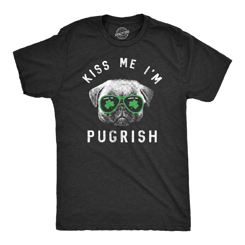 men's shirts for fashion-conscious men -Kiss Me I'm Pugrish Men's T Shirt