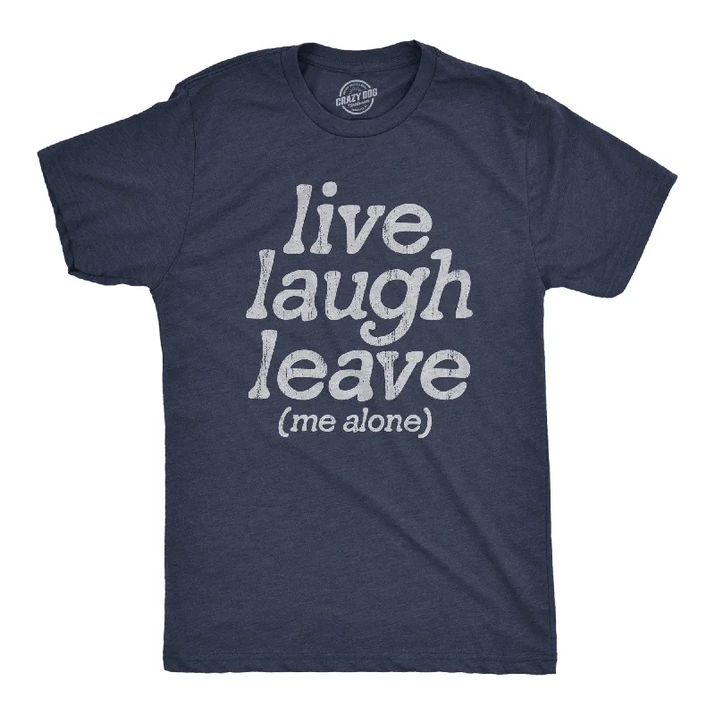 men's pastel shirts -Live Laugh Leave Me Alone Men's T Shirt