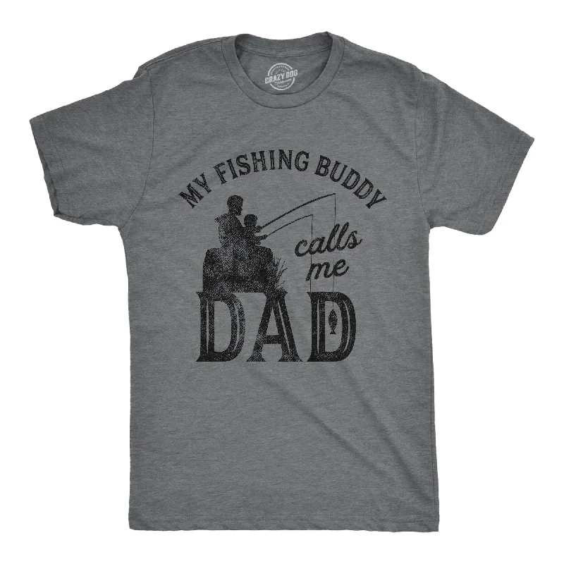 best shirts for men under 50 -My Fishing Buddy Calls Me Dad Men's T Shirt