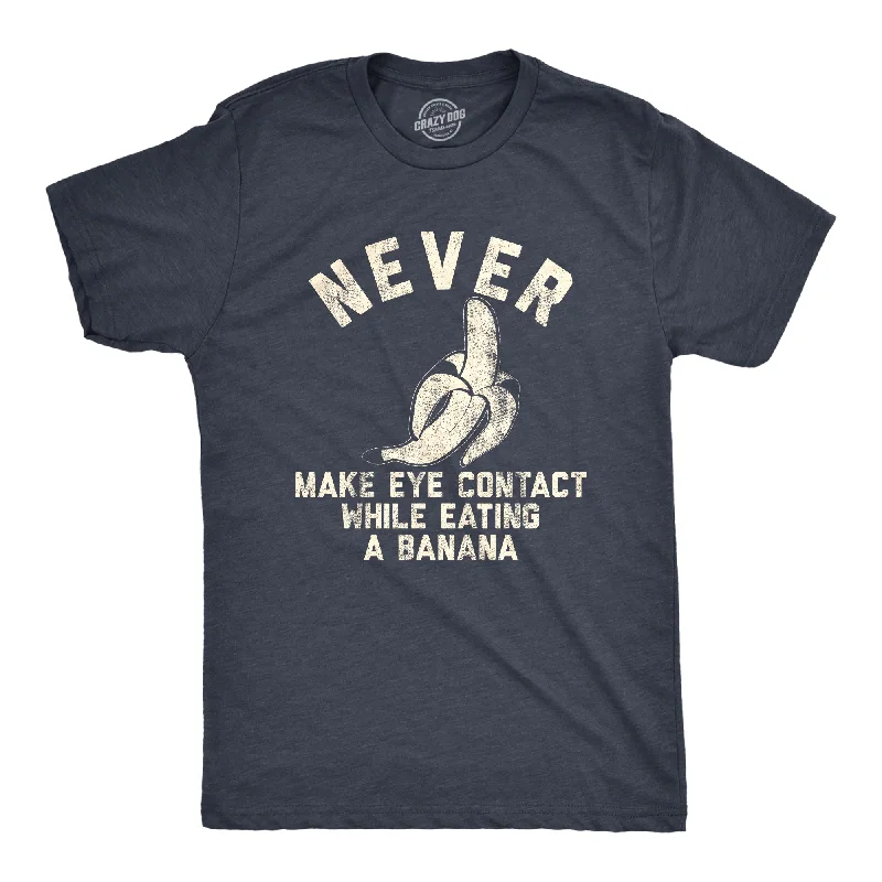 best-selling men's shirts -Never Make Eye Contact While Eating A Banana Men's T Shirt