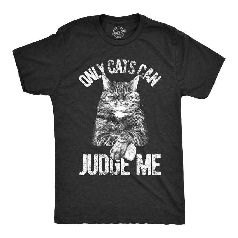 comfortable shirts for men -Only Cats Can Judge Me Men's T Shirt