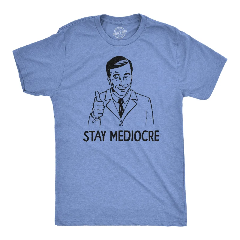 men's shirts for everyday wear -Stay Mediocre Men's T Shirt