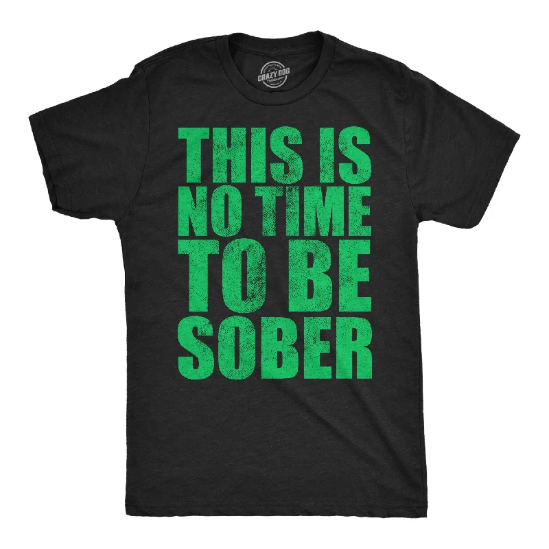 men's long sleeve casual button-ups -This Is No Time To Be Sober Men's T Shirt