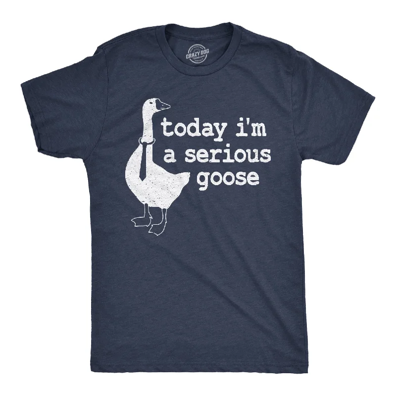 best-selling men's shirts -Today I'm a Serious Goose Men's T Shirt