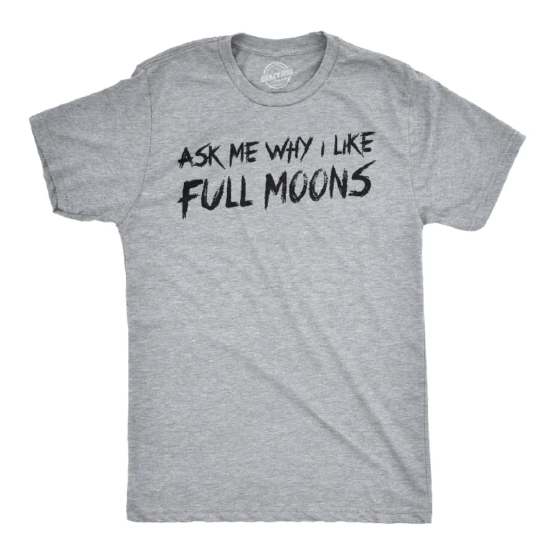 men's trendy polo shirts -Ask Me Why I Like Full Moons Flip Men's T Shirt