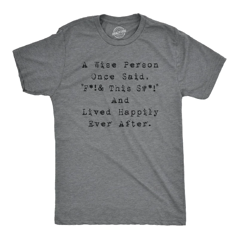 men's shirts for the office dress code -Wise Person Lived Happily Ever After Men's T Shirt